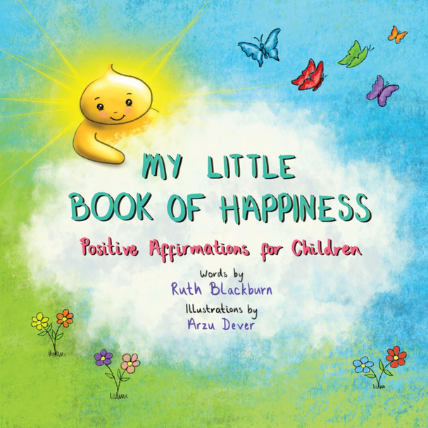 MY LITTLE BOOK OF HAPPINESS: Positive Affirmations for Children by Ruth Blackburn 9781527267329