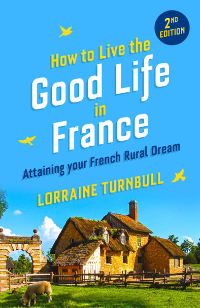 How How to Live the Good Life in France by Lorraine Turnbull 9781916389090