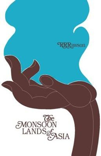 The Monsoon Lands of Asia by R. R. Rawson