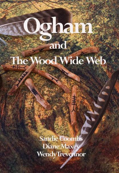 Ogham and The Wood Wide Web by Wendy Trevennor 9781838418557