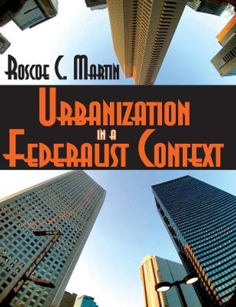 Urbanization in a Federalist Context by Roscoe Coleman Martin