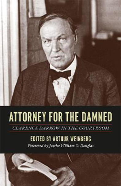 Attorney for the Damned: Clarence Darrow in the Courtroom by Clarence Darrow