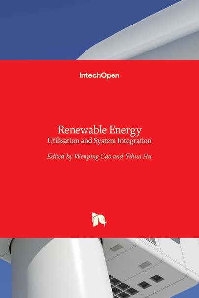 Renewable Energy: Utilisation and System Integration by Wenping Cao 9789535124078