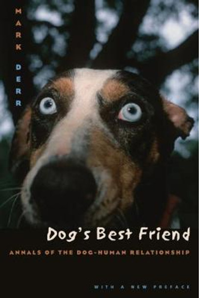 Dog's Best Friend: Annals of the Dog-human Relationship by Mark Derr