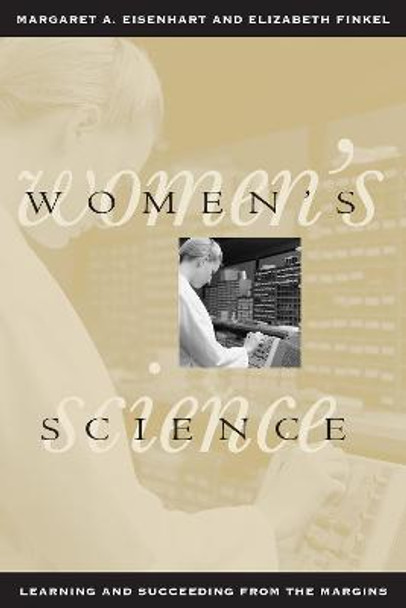 Women's Science: Learning and Succeeding from the Margins by Margaret A. Eisenhart