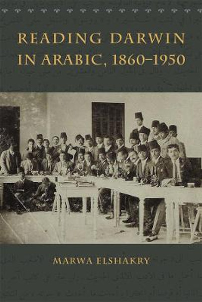 Reading Darwin in Arabic, 1860-1950 by Marwa Elshakry