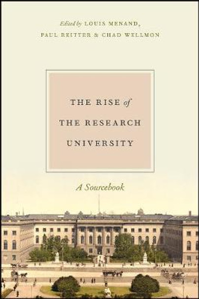 The Rise of the Research University: A Sourcebook by Paul Reitter