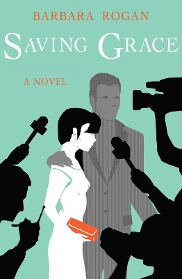 Saving Grace by Barbara Rogan 9781497638457