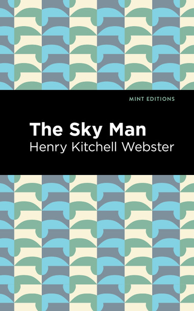 The Sky Man by Henry Kitchell Webster 9781513283531