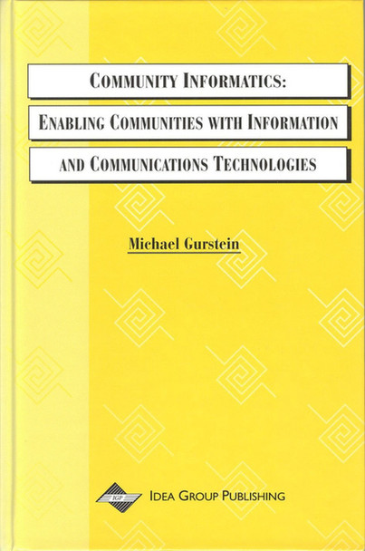 Community Informatics-Enabling Communities With Information and Communications Technologies by Michael Gurstein 9781878289698
