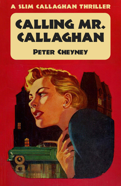 Calling Mr. Callaghan: A Slim Callaghan Thriller by Peter Cheyney 9781915014191