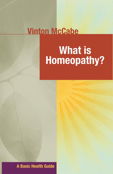 What Is Homeopathy? by Vinton McCabe 9781681629124