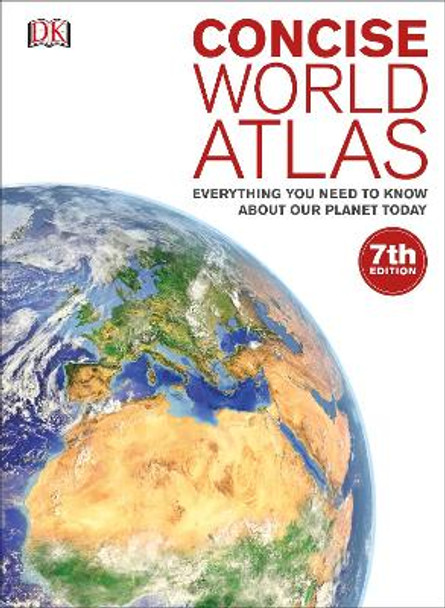 Concise World Atlas: Everything You Need to Know About Our Planet Today by DK