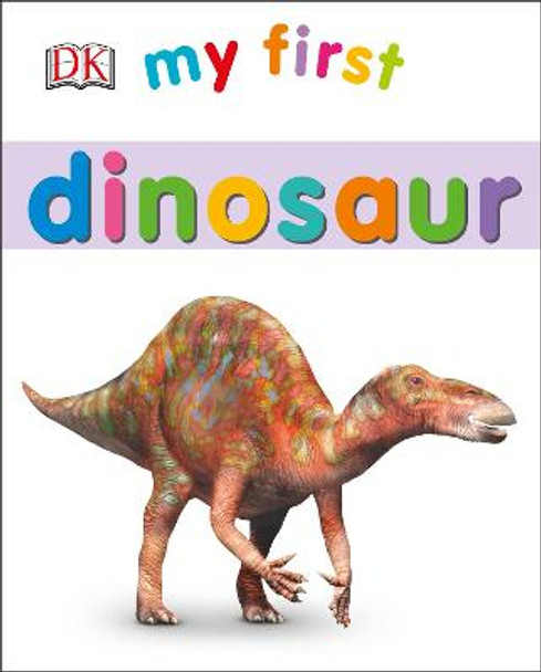 My First Dinosaur by DK