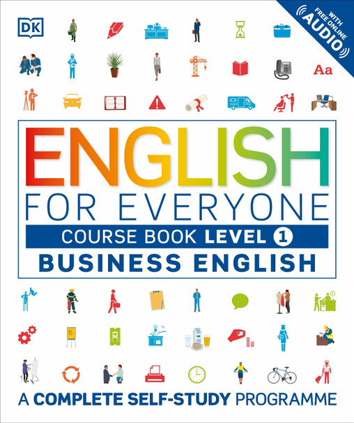 English for Everyone Business English Course Book Level 1: A Complete Self-Study Programme DK 9780241242346