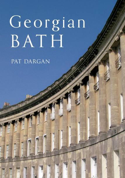 Georgian Bath by Pat Dargan 9781445609591