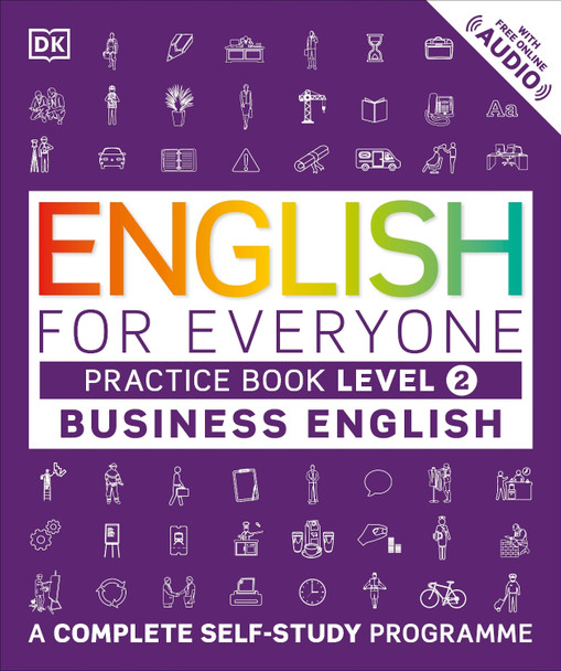 English for Everyone Business English Practice Book Level 2: A Complete Self-Study Programme by DK