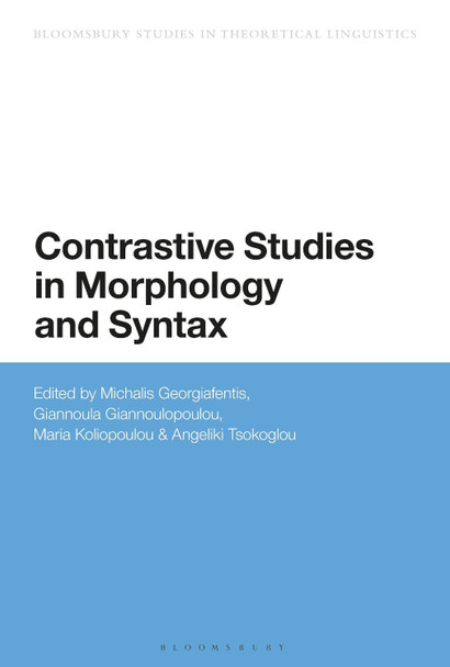 Contrastive Studies in Morphology and Syntax by Dr Michalis Georgiafentis 9781350273092