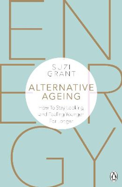 Alternative Ageing: The Natural Way to Hold Back the Years by Suzi Grant