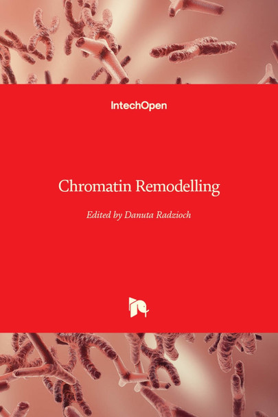 Chromatin Remodelling by Danuta Radzioch 9789535110873