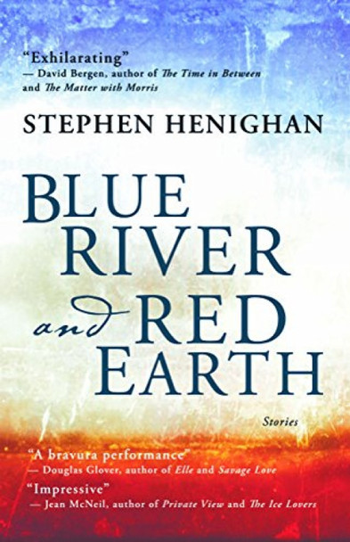 Blue River and Red Earth by Stephen Henighan 9781770865174
