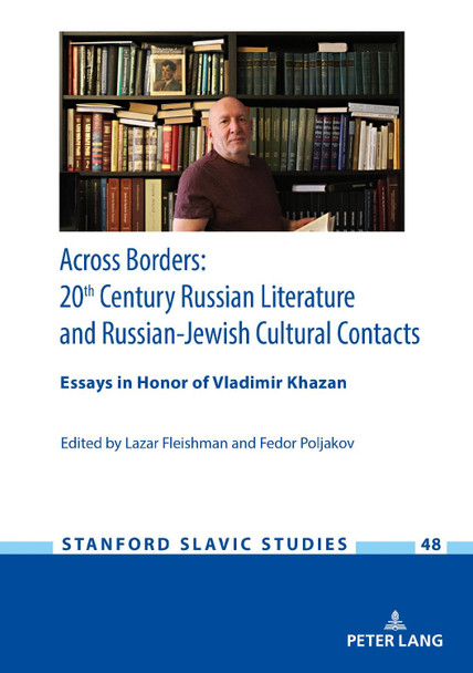 Across Borders: Essays in 20th Century Russian Literature and Russian-Jewish Cultural Contacts. In Honor of Vladimir Khazan by Lazar Fleishman 9783631761632