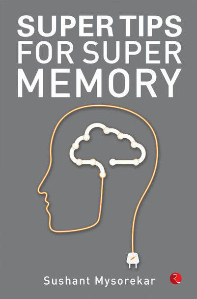 Super Tips for Super Memory by Sushant Mysorekar 9789353333508