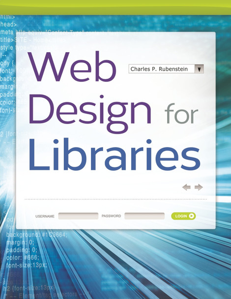 Web Design for Libraries by Charles P. Rubenstein 9781610693431