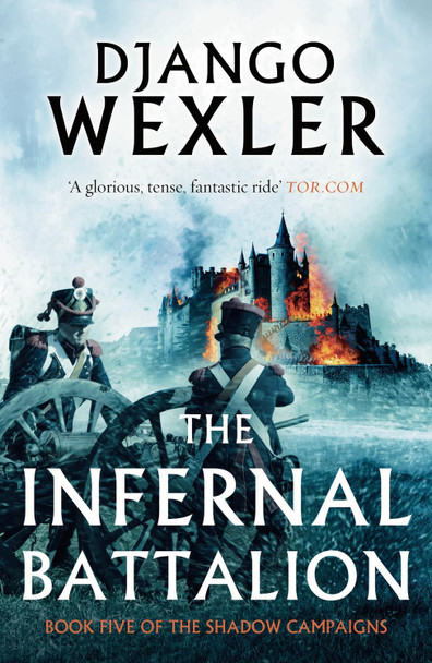 The Infernal Battalion by Django Wexler 9781786696458