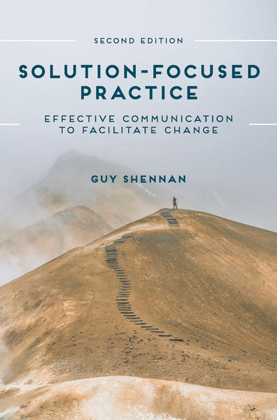 Solution-Focused Practice: Effective Communication to Facilitate Change by Guy Shennan 9781352005998