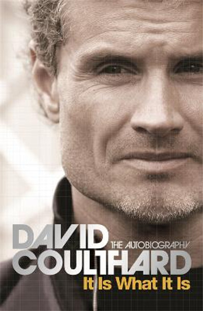 It Is What It Is by David Coulthard