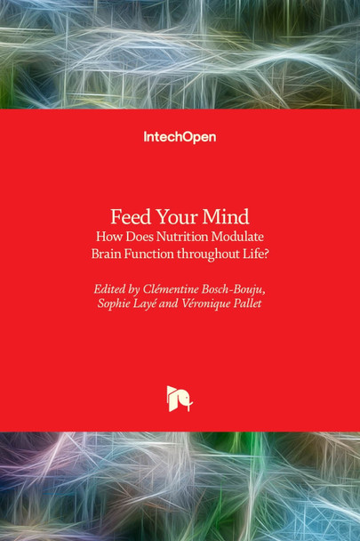 Feed Your Mind: How Does Nutrition Modulate Brain Function throughout Life? by Clémentine Bosch-Bouju 9781789855821