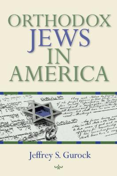 Orthodox Jews in America by Jeffrey S. Gurock