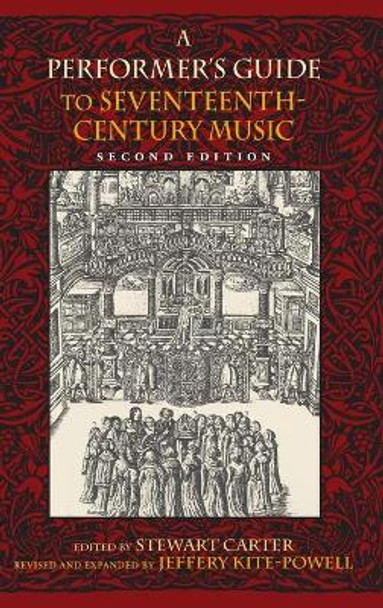 A Performer's Guide to Seventeenth-Century Music, Second Edition by Stuart Carter