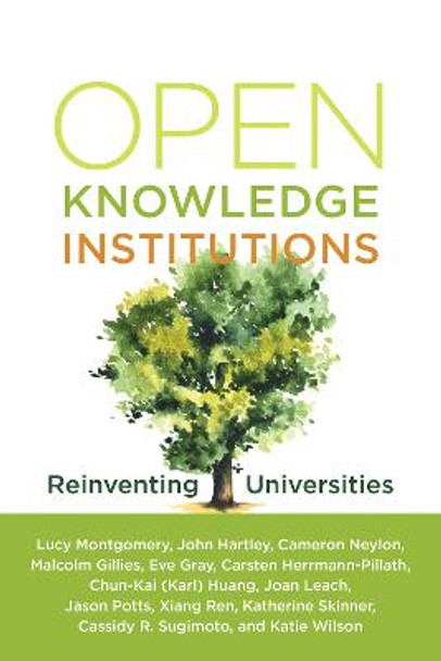 Open Knowledge Institutions: Reinventing Universities by Lucy Montgomery