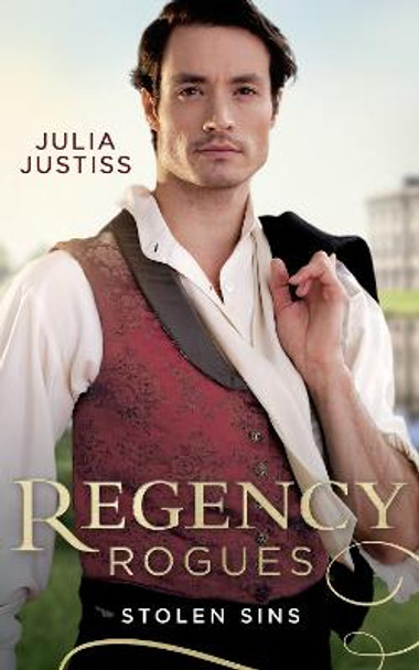 Regency Rogues: Stolen Sins: Forbidden Nights with the Viscount (Hadley's Hellions) / Stolen Encounters with the Duchess (Hadley's Hellions) by Julia Justiss