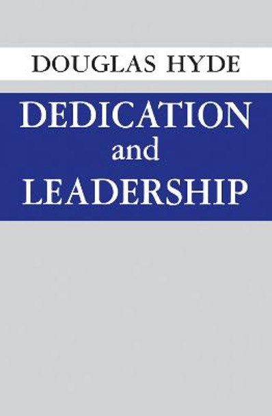 Dedication and Leadership by Douglas Hyde