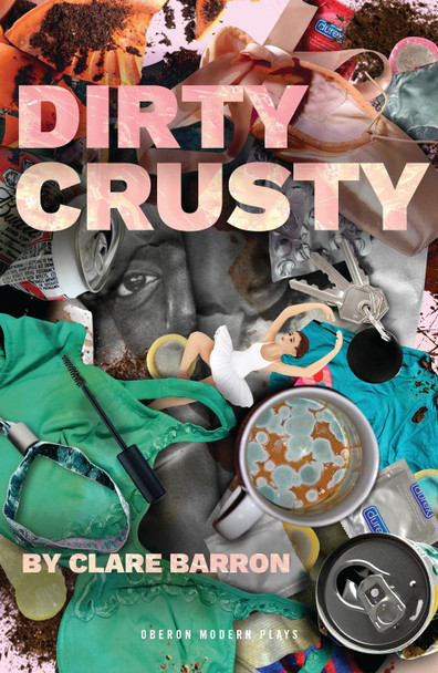 Dirty Crusty by Clare Barron 9781786829764