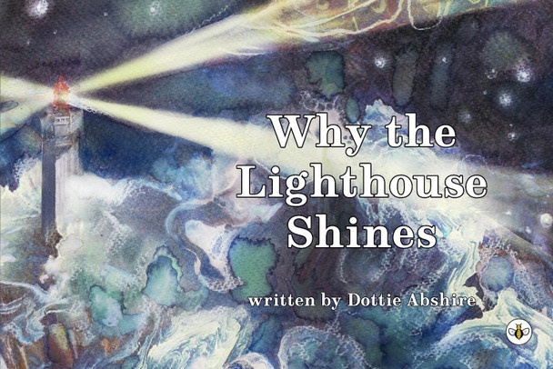 Why The Lighthouse Shines by Dottie Abshire 9781787960190