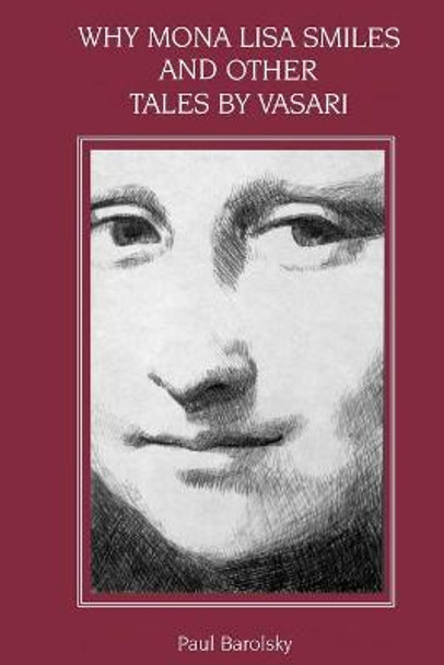 Why Mona Lisa Smiles and Other Tales by Vasari by Paul Barolsky