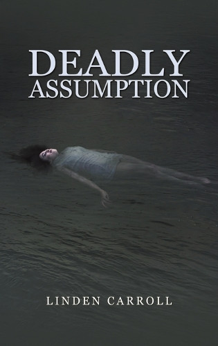 Deadly Assumption by Linden Carroll 9798891553897