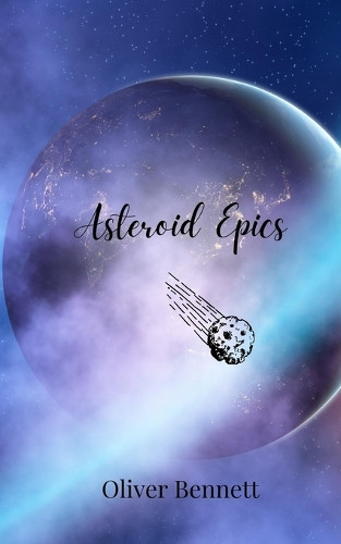 Asteroid Epics by Oliver Bennett 9781805678908