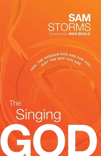 Singing God, The by Sam Storms 9781616389727
