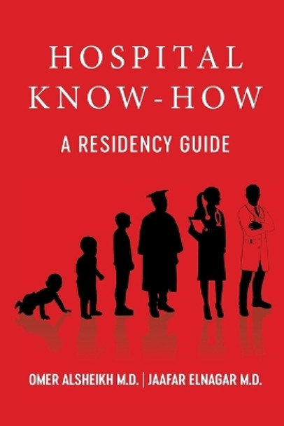 Hospital Know-How: A Residency Guide by Omer Alsheikh 9798218008178