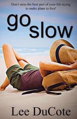 Go Slow by Lee Ducote 9781737791102