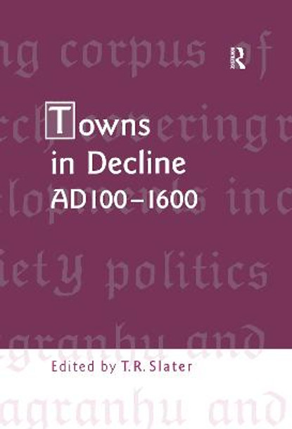 Towns in Decline, AD100-1600 by Dr Terry Slater