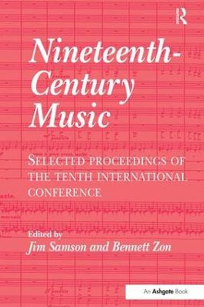 Nineteenth-Century Music: Selected Proceedings of the Tenth International Conference by Professor Bennett Zon