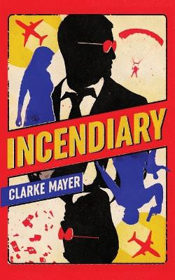 Incendiary by Clarke Mayer 9781735547312