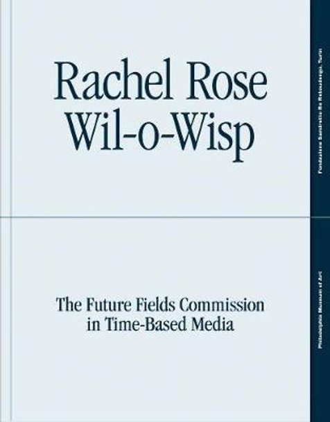 Rachel Rose: Wil-o-Wisp: The Future Fields Commission in Time-Based Media by Erica F. Battle