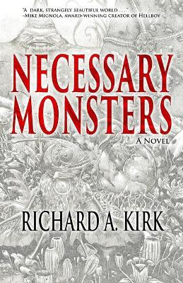 Necessary Monsters by Richard A Kirk 9781630230999